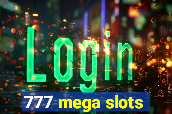 777 mega slots