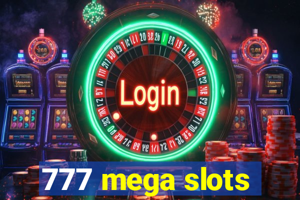 777 mega slots