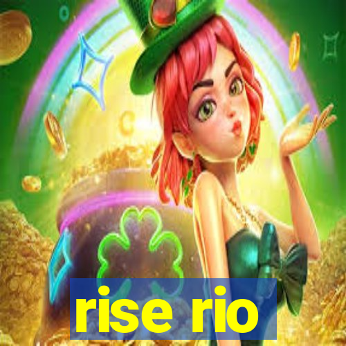 rise rio