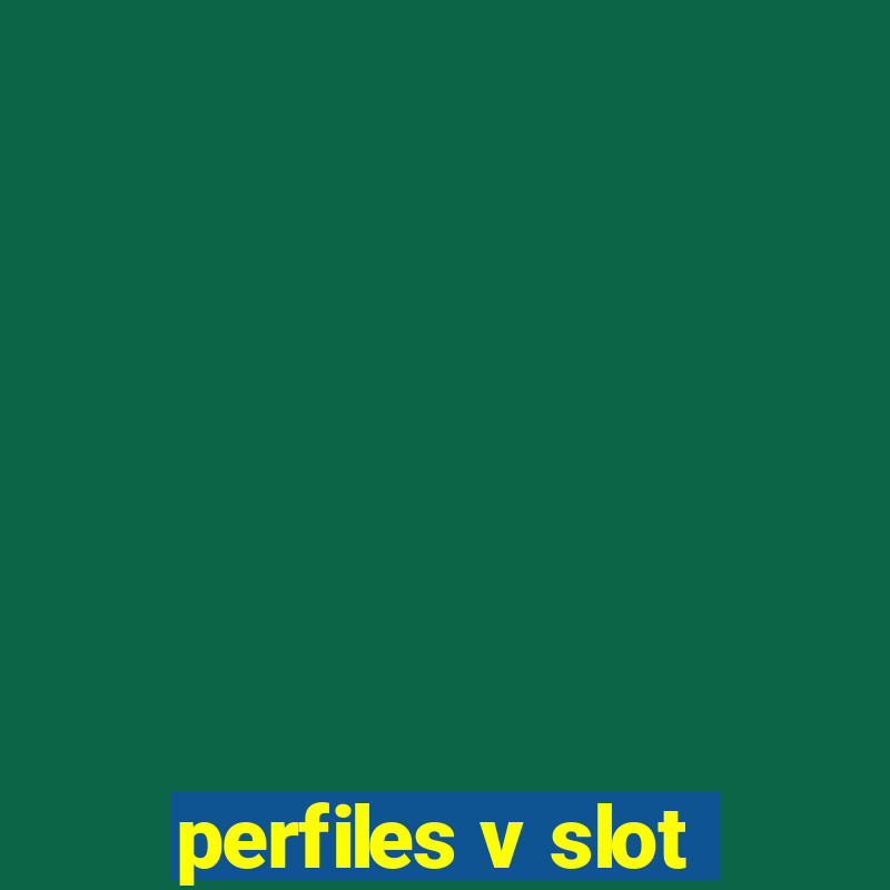 perfiles v slot