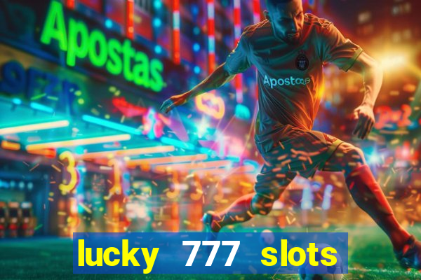 lucky 777 slots real money