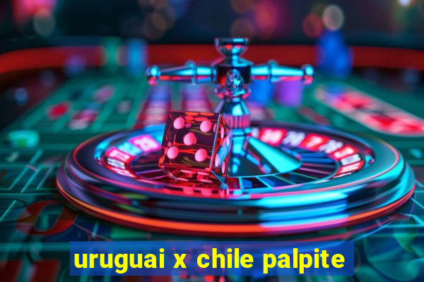 uruguai x chile palpite