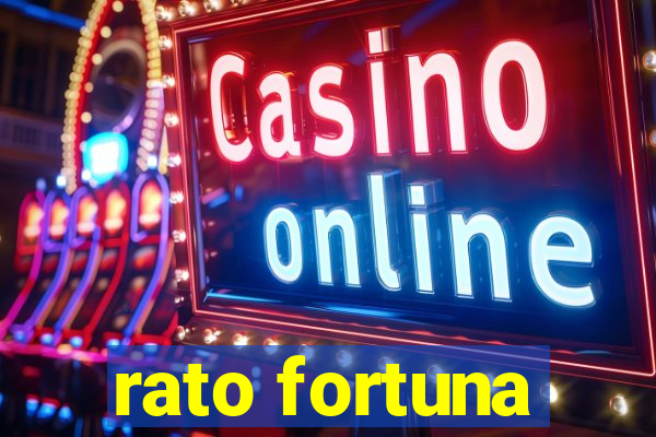 rato fortuna