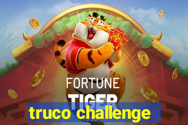 truco challenge