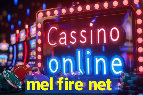 mel fire net