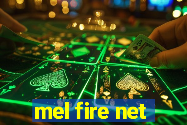 mel fire net