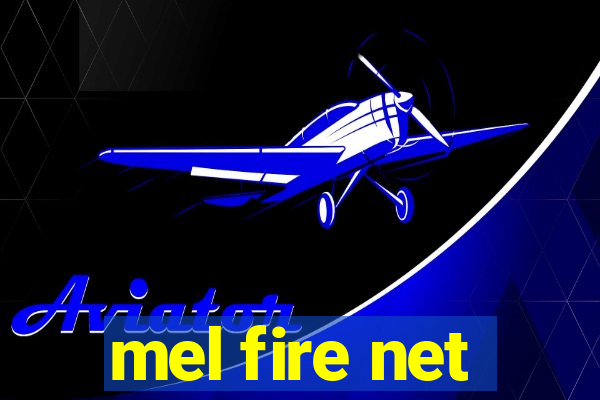 mel fire net