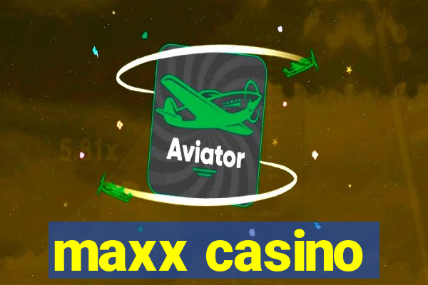 maxx casino