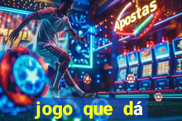 jogo que dá dinheiro de verdade