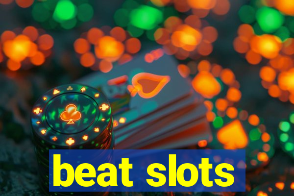 beat slots