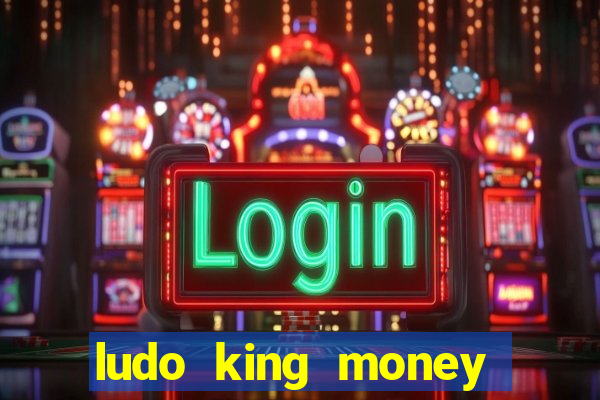 ludo king money real cash online