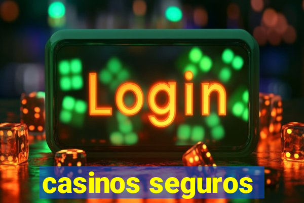 casinos seguros