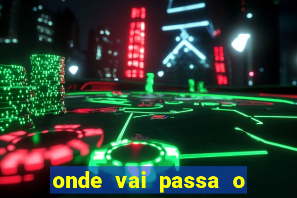 onde vai passa o jogo do cear谩