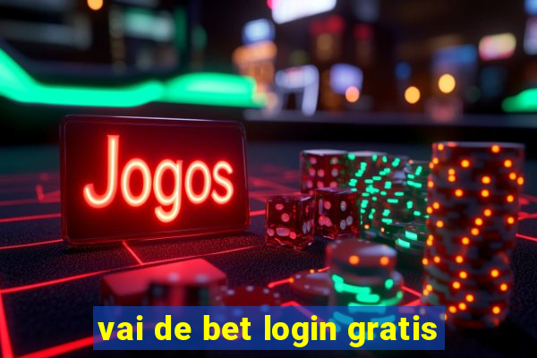 vai de bet login gratis