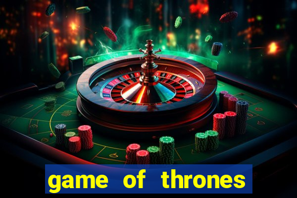 game of thrones casino slots