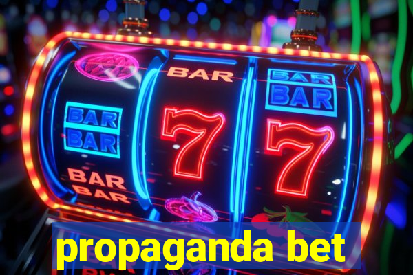 propaganda bet