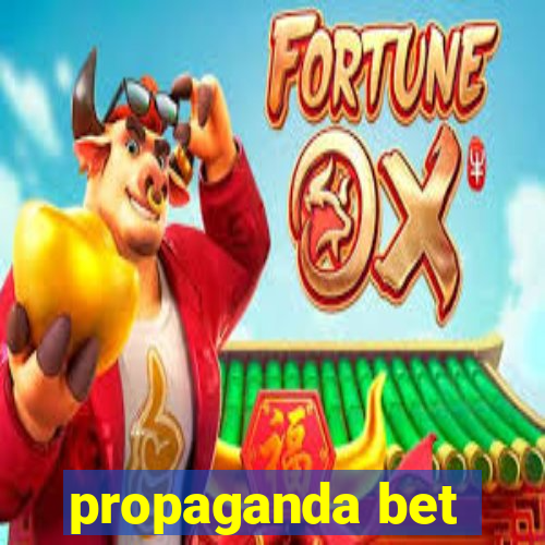 propaganda bet