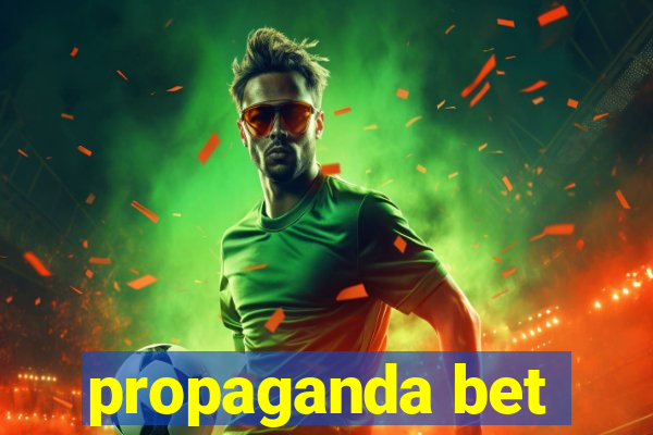 propaganda bet