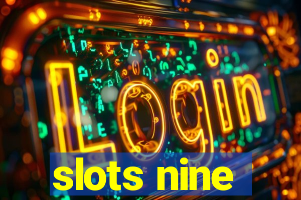 slots nine