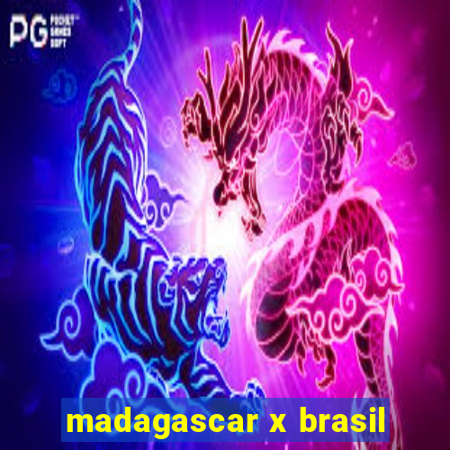 madagascar x brasil