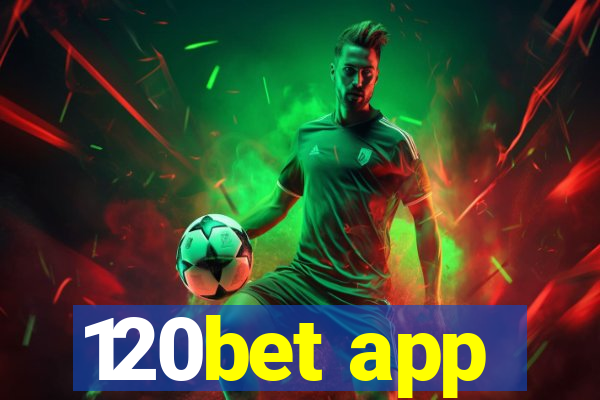 120bet app