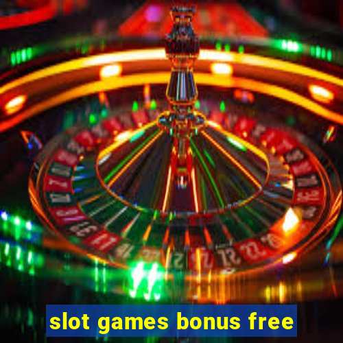 slot games bonus free