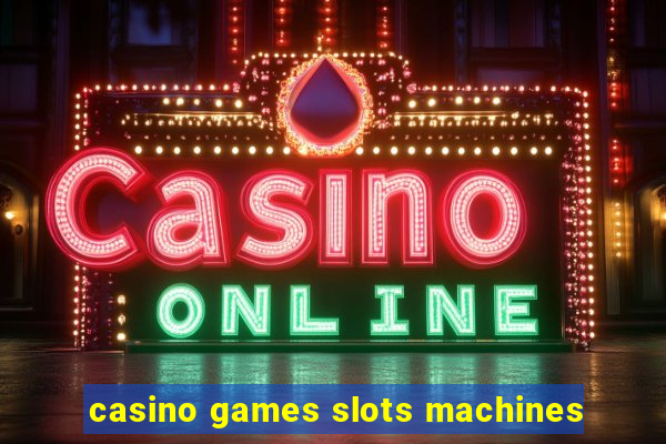 casino games slots machines