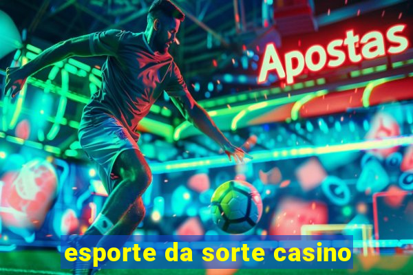 esporte da sorte casino