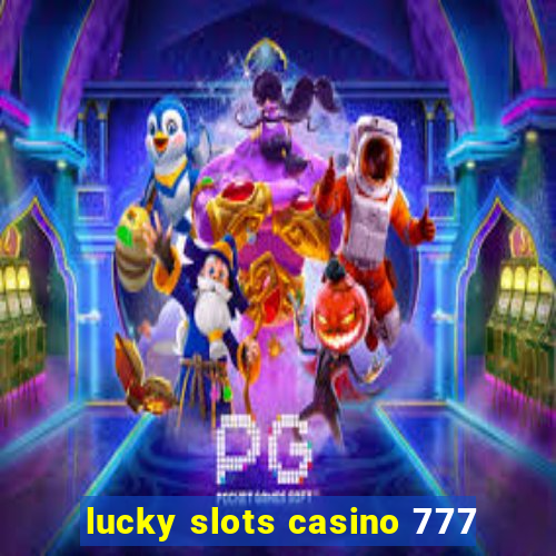 lucky slots casino 777