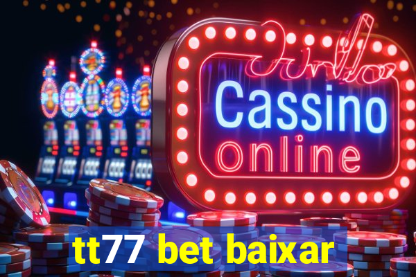 tt77 bet baixar