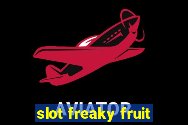 slot freaky fruit