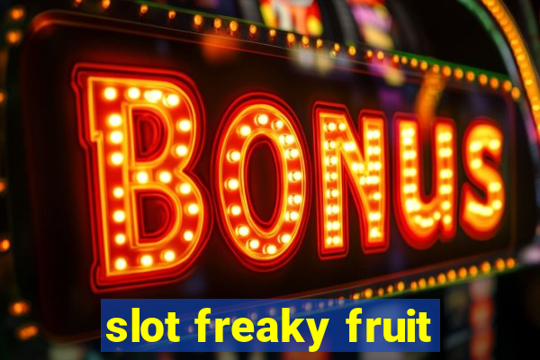 slot freaky fruit