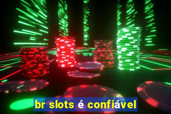 br slots é confiável