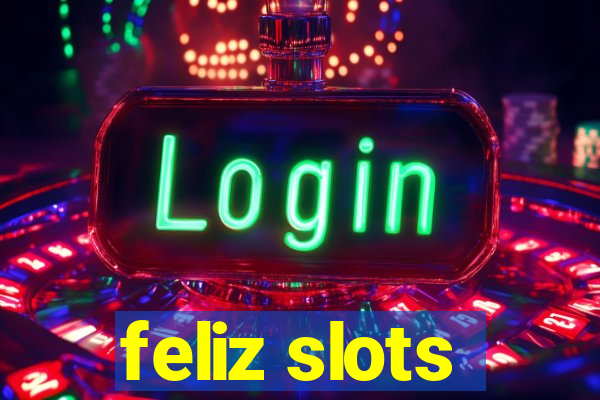 feliz slots