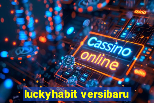 luckyhabit versibaru