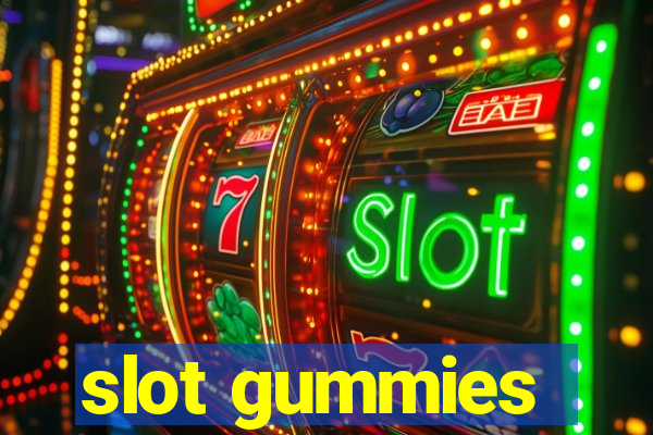 slot gummies