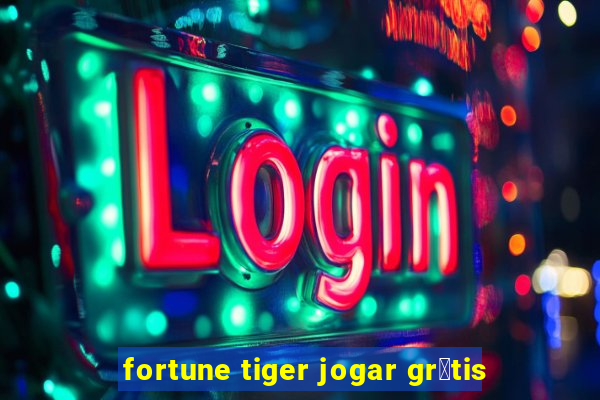 fortune tiger jogar gr谩tis