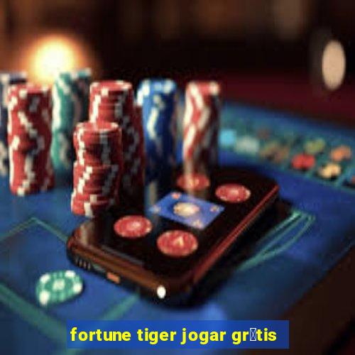 fortune tiger jogar gr谩tis