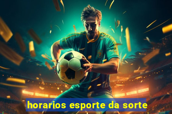 horarios esporte da sorte