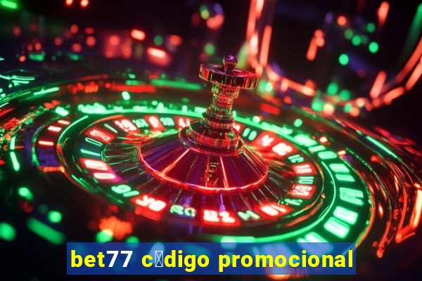 bet77 c贸digo promocional