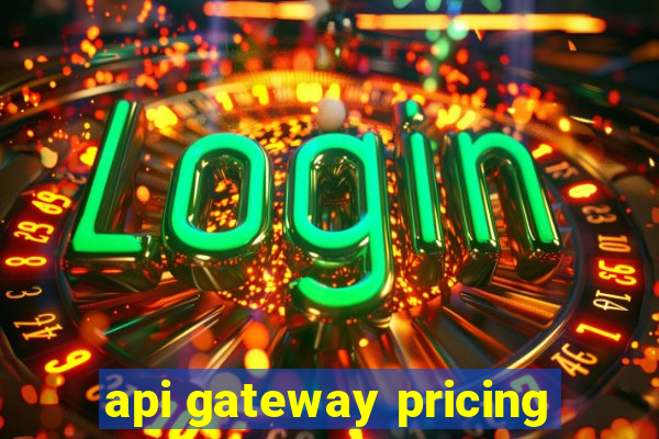 api gateway pricing