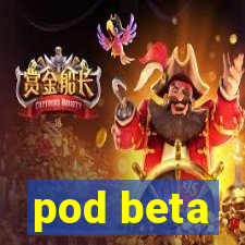 pod beta