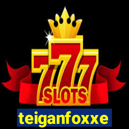 teiganfoxxe