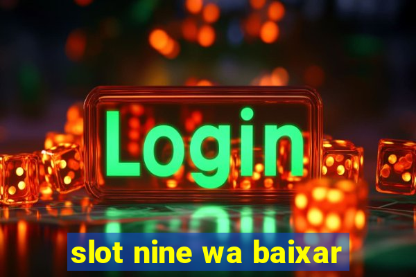 slot nine wa baixar