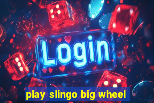 play slingo big wheel