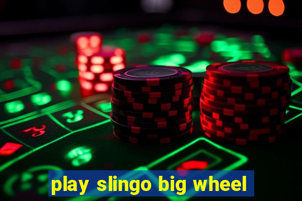 play slingo big wheel