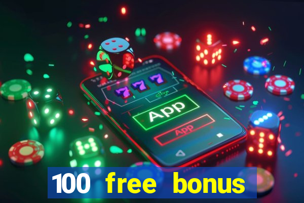 100 free bonus casino no deposit philippines 2022