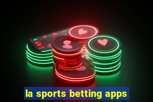 la sports betting apps