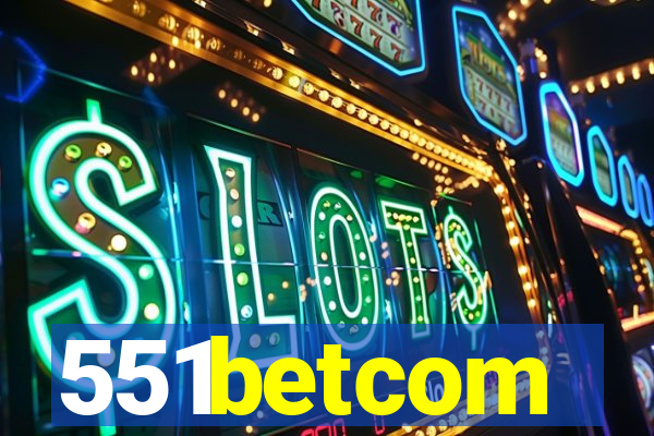 551betcom