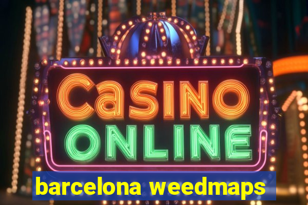 barcelona weedmaps